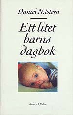 Ett litet barns dagbok : Vad det lilla barnet ser, känner och upplever; Daniel N. Stern; 1991