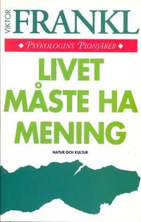 Frankl, V/Livet måste ha mening  psyk.pionjär; V Frankl; 1993