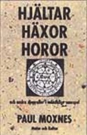 Hjältar - häxor - horor : och andra djuproller i mänskligt samspel; Paul Moxnes; 1995
