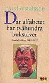 Där alfabetet har tvåhundra bokstäver : samlade dikter 1981-1991; Lars Gustafsson; 1994