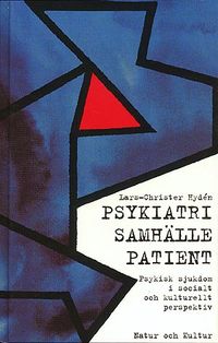 Psykiatri - samhälle - patient : Psykologisk sjukdom i socialt och kulturellt perspektiv; Lars-Christer Hydén; 1995