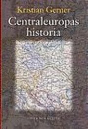 Centraleuropas historia; Kristian Gerner; 1997