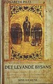 Det levande Bysans; Elisabeth Piltz; 1997