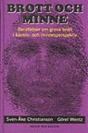Brott och minne : Berättelser om grova brott i känslo- och minnesperspektiv; Sven-Åke Christianson, Görel Wentz; 1996