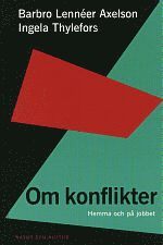 Om konflikter : Hemma och på jobbet; Barbro Lennéer Axelson, Ingela Thylefors; 1996