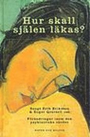 Hur skall själen läkas ?; Bengt Erik Eriksson; 1997