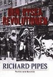 Den ryska revolutionen; Richard Pipes; 1997