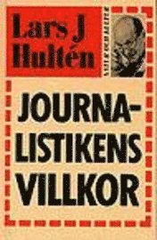 Journalistikens villkor; Lars J Hultén; 1997