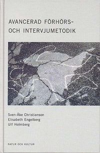 Avancerad förhörs- och intervjumetodik; Sven-Åke Christianson, Elisabeth Engelberg, Ulf Holmberg; 1998