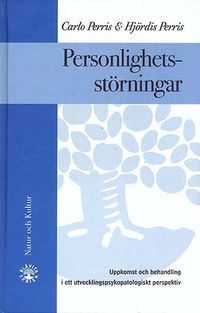 Personlighetsstörningar : uppkomst och behandling i ett utvecklingspsykopatologiskt perspektiv; Carlo Perris, Hjördis Perris; 1997