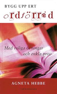 Bygg upp ert ordförråd med roliga övningar och enkla prov; Agneta Hebbe; 1999