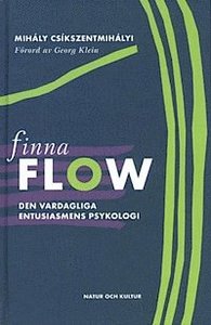 Finna flow : Den vardagliga entusiasmens psykologi; Mihaly Csíkszentmihályi; 1999