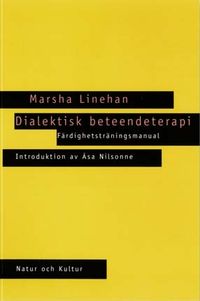 Dialektisk beteendeterapi : färdighetsträningsmanual; Marsha Linehan; 2000