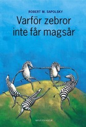 Varför zebror inte får magsår ; Robert M Sapolsky; 2003