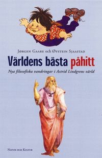 Världens bästa påhitt : nya filosofiska vandringar i Astrid Lindgrens värld; Jørgen Gaare, Øystein Sjaastad; 2004