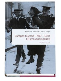 Europas historia 1780-1920 : Ett genusperspektiv; Barbara Caine, Glenda Sluga; 2003