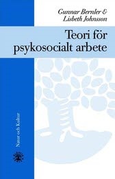 Teori för psykosocialt arbete; Gunnar Bernler, Lisbeth Johnsson; 2001