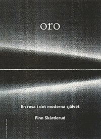 Oro : En resa i det moderna självet; Finn Skårderud; 1999
