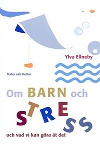 Om barn och stress; Ylva Ellneby; 1999