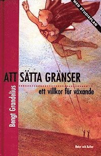 Att sätta gränser : Med studieplan Reviderad utgåva; Bengt Grandelius; 1999