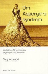 Om Aspergers syndrom : Vägledning för pedagoger, psykologer och föräldrar; Tony Attwood; 2000