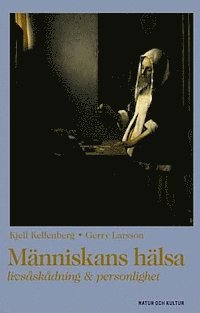 Människans hälsa : Livsåskådning och personlighet; Kjell Kallenberg, Gerry Larsson; 2000