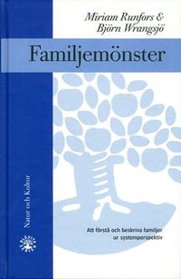 Familjemönster : Att förstå och beskriva familjer ur systemperspektivTredje utgåvan; Miriam Runfors, Björn Wrangsjö; 2000