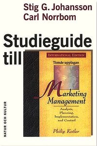 Studieguide till Marketing Management : av Philip Kotler; Stig G Johansson, Carl Norrbom; 2000