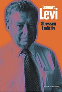 Stressen i mitt liv; Lennart Levi; 2002