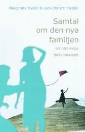 Samtal om den nya familjen : och det eviga föräldraskapet; Margareta Hydén, Lars-Christer Hydén; 2002