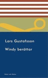 Windy berättar : om sitt liv, om de försvunna och om dem som ännu finns kvar; Lars Gustafsson; 2005
