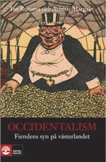 Occidentalism : fiendens syn på västerlandet; Ian Buruma, Avishai Margalit; 2008