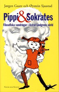 Pippi och Sokrates : Filosofiska vandringar i Astrid Lindgrens värld; Jørgen Gaare, Øystein Sjaastad; 2002