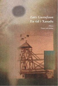En tid i Xanadu; Lars Gustafsson; 2002
