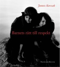 Barnets rätt till respekt; Janusz Korczak; 2002