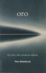 Oro : En resa i det moderna självet; Finn Skårderud; 2002