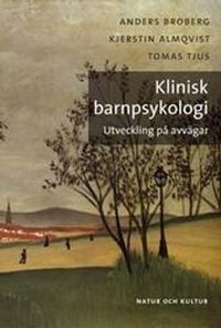Klinisk barnpsykologi : utveckling på avvägar; Anders Broberg, Kjerstin Almqvist, Tomas Tjus; 2003