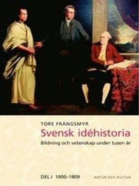 Svensk idéhistoria : bildning och vetenskap under tusen år. D. 1, 1000-1809; Tore Frängsmyr; 2004