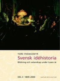 Svensk idéhistoria : bildning och vetenskap under tusen år. D. 2, 1809-2000; Tore Frängsmyr; 2004