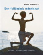 Den fulländade människan : livsstil, välbefinnande, urs; Göran Burenhult; 2004