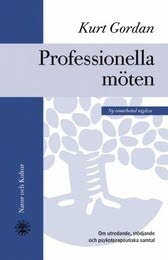 Professionella möten : Om utredande, stödjande och psykoterapeutiska samt; Kurt Gordan; 2004