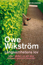 Långsamhetens lov : eller vådan av att åka moped genom Louvren; Owe Wikström; 2004