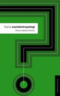 Vad är socialantropologi?; Thomas Hylland Eriksen; 2005