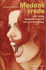 Medeas vrede och andra dumpade kvinnors kris och utveckling; Gudrun Ekstrand; 2005