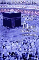 Islam : Historia, tro, nytolkning; Anne Sofie Roald; 2005