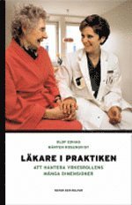 Läkare i praktiken : att hantera yrkesrollens många dimensioner; Olof Edhag, Mårten Rosenqvist; 2005