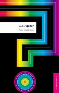 Vad är queer?; Fanny Ambjörnsson; 2006