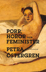Porr, horor och feminister; Petra Östergren; 2006