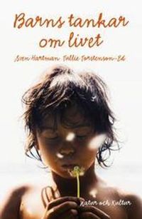 Barns tankar om livet; Sven Hartman, Tullie Torstenson-Ed; 2007