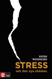Stress och den nya ohälsan; Peter Währborg; 2009